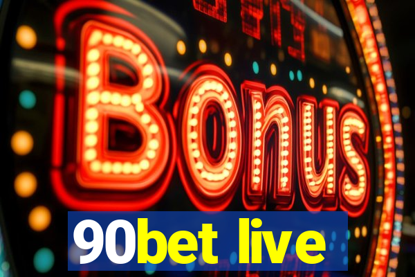 90bet live